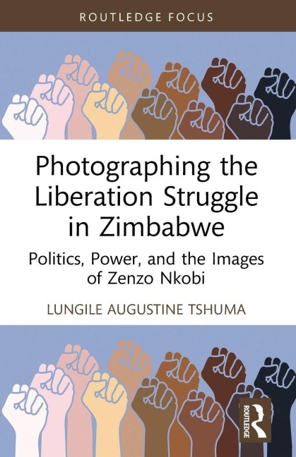 Photographing the Liberation Struggle in Zimbabwe - Lungile Augustine Tshuma