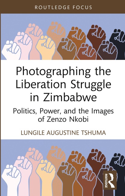 Photographing the Liberation Struggle in Zimbabwe - Lungile Augustine Tshuma