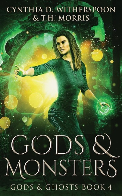 Gods & Monsters - Cynthia D Witherspoon, T H Morris