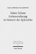 Cover-Bild zum Titel 'Kaiser Julians Gottesverehrung im Kontext der Spätantike' von 'Sara Stöcklin-Kaldewey'