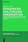 Dynamiken politischer Imagination - Robert Leucht
