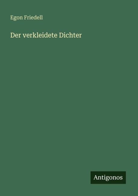 Der verkleidete Dichter - Egon Friedell