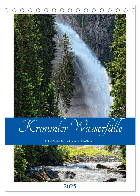 Krimmler Wasserfälle - Urkräfte der Natur in den Hohen Tauern (Tischkalender 2025 DIN A5 hoch), CALVENDO Monatskalender - Anja Frost