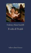 Cover-Bild zum Titel 'Il volto di Vivaldi' von 'Federico Maria Sardelli'
