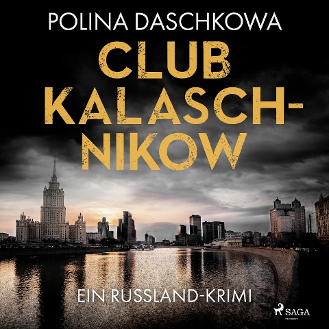 Club Kalaschnikow. Ein Russland-Krimi - Polina Daschkowa