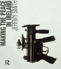 Cover-Bild zum Titel 'Making the Peace in Ireland' von 'Jeremy Smith'