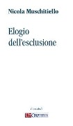 Cover-Bild zum Titel 'Elogio dell'esclusione' von 'Nicola Muschitiello'