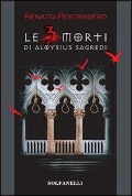 Cover-Bild zum Titel 'Le tre morti di Aloysius Sagredi' von 'Renato Pestriniero'