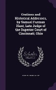 Cover-Bild zum Titel 'Orations and Historical Addresses, by Samuel Furman Hunt, Late Judge of the Superior Court of Cincinnati, Ohio' von 'Samuel Furman Hunt'