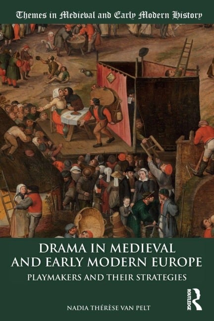 Drama in Medieval and Early Modern Europe - Nadia Thérèse van Pelt