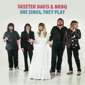 She Sings,They Play - Skeeter&NRBQ Davis