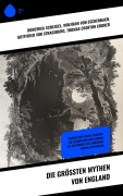 Cover-Bild zum Titel 'Die größten Mythen von England' von 'Dorothea Schlegel, Thomas Crofton Croker, Wolfram Von Eschenbach, Gottfried von Straßburg'