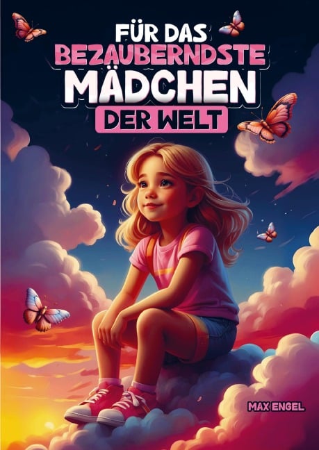 Für das wundervollste Mädchen der Welt - Max Engel