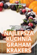 NAJLEPSZA KUCHNIA GRAHAM KRAKERS - Kalina Wo¿niak