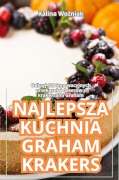 Cover-Bild zum Titel 'NAJLEPSZA KUCHNIA GRAHAM KRAKERS' von 'Kalina Wo¿niak'