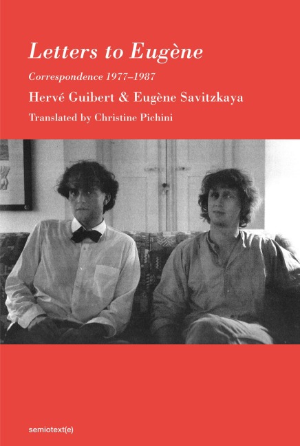 Letters to Eugène - Herve Guibert, Eugene Savitzkaya