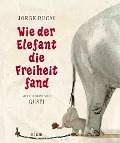 Cover-Bild zum Titel 'Wie der Elefant die Freiheit fand' von 'Jorge Bucay, Gusti'