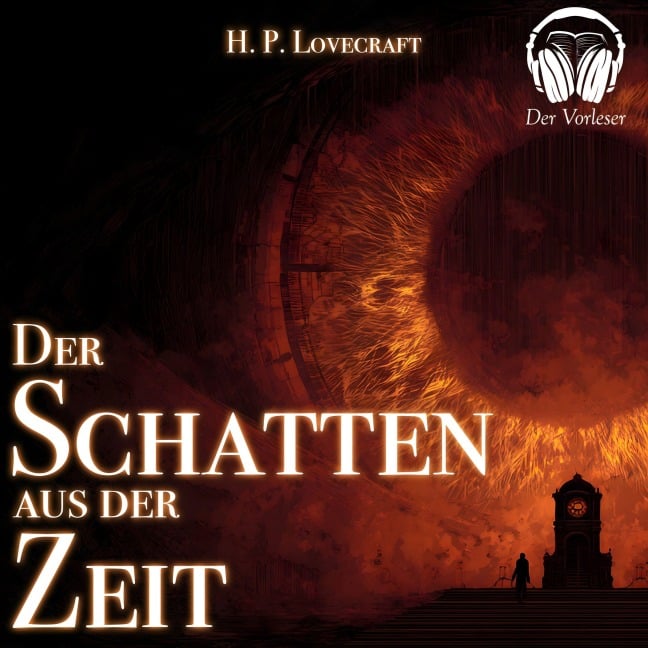 Der Schatten aus der Zeit - Howard Phillips Lovecraft, der Vorleser, der Vorleser