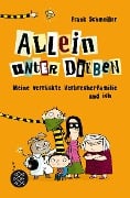 Allein unter Dieben - Meine verrückte Verbrecherfamilie und ich - Frank Schmeißer