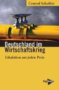 Cover-Bild zum Titel 'Deutschland im Wirtschaftskrieg' von 'Conrad Schuhler'