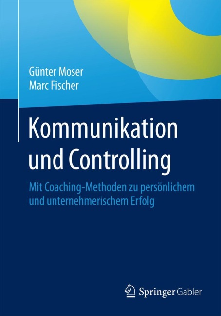Kommunikation und Controlling - Marc Fischer, Günter Moser