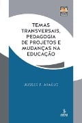 Cover-Bild zum Titel 'Temas transversais, pedagogia de projetos e mudanças na educação' von 'Ulisses F. Araújo'
