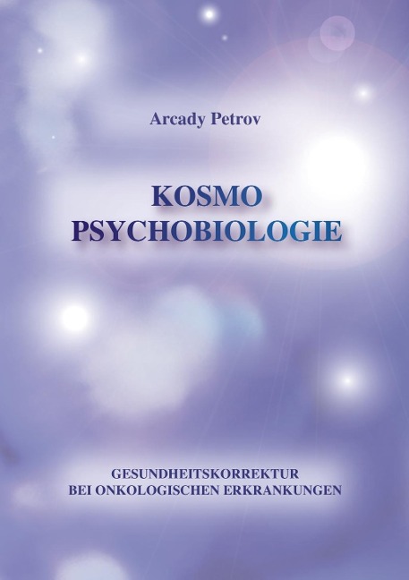 Gesundheitskorrektur bei onkologischen Krankheiten - Arcady Petrov
