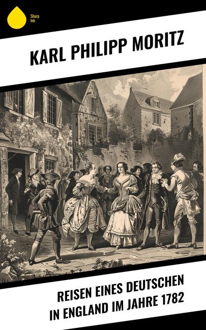 Reisen eines Deutschen in England im Jahre 1782 - Karl Philipp Moritz