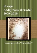 Cover-Bild zum Titel 'Poezjo dodaj nam skrzyde¿ 2009-2010' von 'Grupa Poetycka Skrzydlaci'