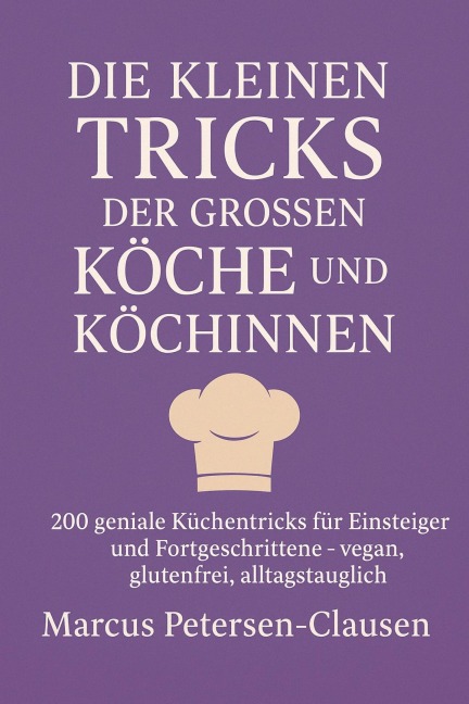 Die kleinen Tricks der großen Köche und Köchinnen - Marcus PC Petersen - Clausen