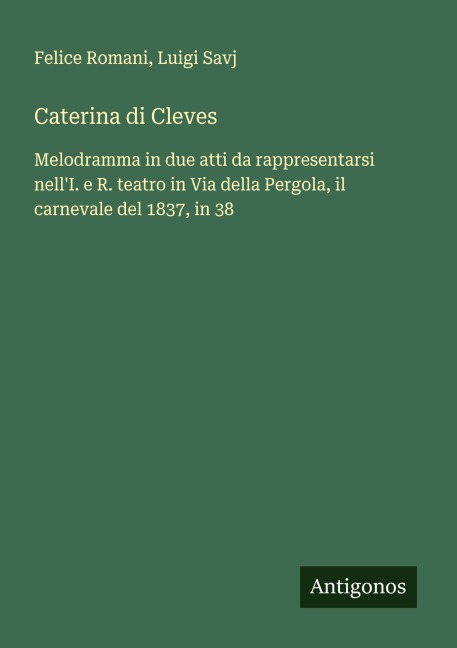 Caterina di Cleves - Felice Romani, Luigi Savj