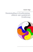 Cover-Bild zum Titel 'Muskelaufbau & Krafttraining effektiv mit natürlicher Ernährung' von 'Cosmo Vega'