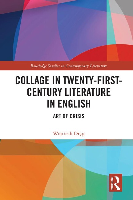 Collage in Twenty-First-Century Literature in English - Wojciech Drag