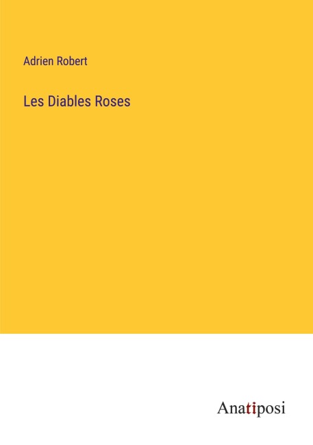 Les Diables Roses - Adrien Robert