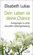 Cover-Bild zum Titel 'Dein Leben ist deine Chance' von 'Elisabeth Lukas'