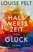 Die Halbwertszeit von Glück - Louise Pelt