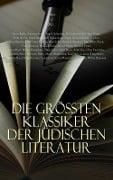 Die größten Klassiker der jüdischen Literatur - Walter Benjamin, Jakob Wassermann, Stefan Zweig, Scholem Alejchem, Fritz Mauthner