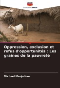 Cover-Bild zum Titel 'Oppression, exclusion et refus d'opportunités : Les graines de la pauvreté' von 'Michael Manjalloor'
