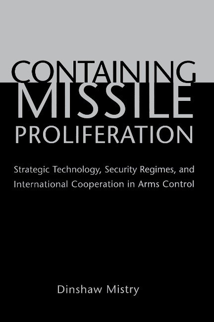 Containing Missile Proliferation - Dinshaw Mistry