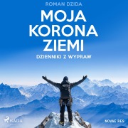 Cover-Bild zum Titel 'Moja korona ziemi. Dzienniki z wypraw' von 'Roman Dzida'