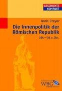 Die Innenpolitik der Römischen Republik 264-133 v.Chr. - Boris Dreyer