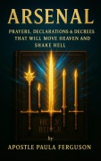 Cover-Bild zum Titel 'Arsenal: Prayers Declarations and Decrees That Will Move Heaven and Shake Hell' von 'Apostle Paula Ferguson'
