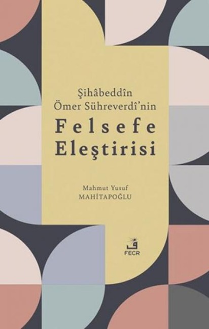 Sihabeddn Ömer Suhreverdnin Felsefe Elestirisi - Mehmet Yusuf Mahitapoglu