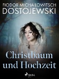 Cover-Bild zum Titel 'Christbaum und Hochzeit' von 'Fjodor M Dostojewski'