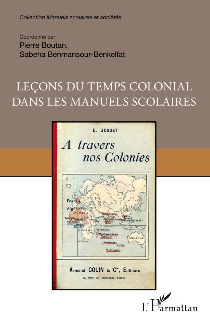 Leçons du temps colonial dans les manuels scolaires - Pierre Boutan, Sabeha Benmansour-Benkelfat