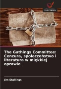 Cover-Bild zum Titel 'The Gathings Committee: Cenzura, spo¿ecze¿stwo i literatura w mi¿kkiej oprawie' von 'Jim Stallings'