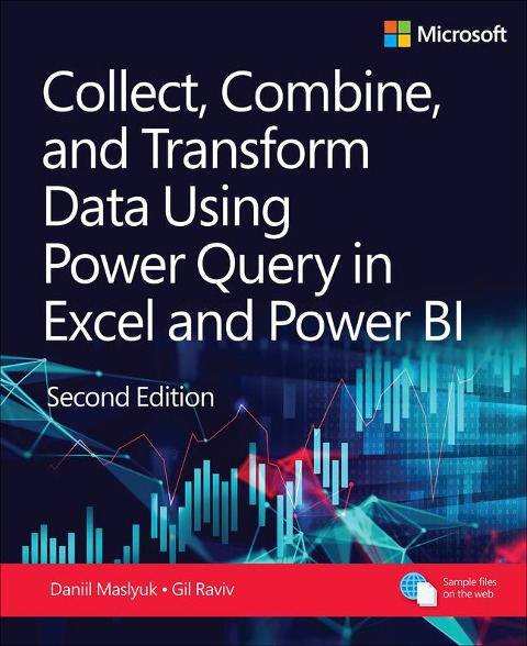 Collect, Combine, and Transform Data Using Power Query in Excel and Power BI - Daniil Maslyuk, Gil Raviv