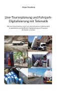 Cover-Bild zum Titel 'Lkw-Tourenplanung und Fuhrpark-Digitalisierung mit Telematik' von 'Jürgen Stausberg'