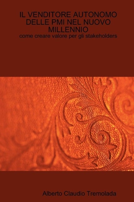 Il Venditore Autonomo Delle PMI Nel Nuovo Millennio - Alberto Claudio Tremolada