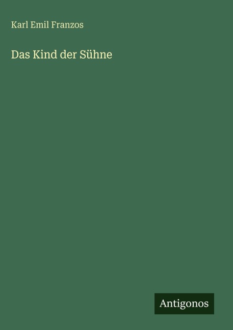 Das Kind der Sühne - Karl Emil Franzos
